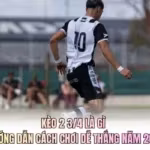 Kèo 2 3/4 Là Gì - Hướng Dẫn Cách Chơi Dễ Thắng Năm 2026