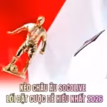 Kèo Châu Âu Socolive - Lối Đặt Cược Dễ Hiểu Nhất 2026
